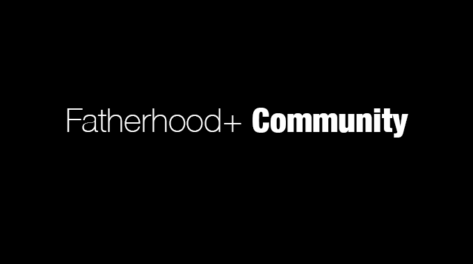 Fatherhood+ Community